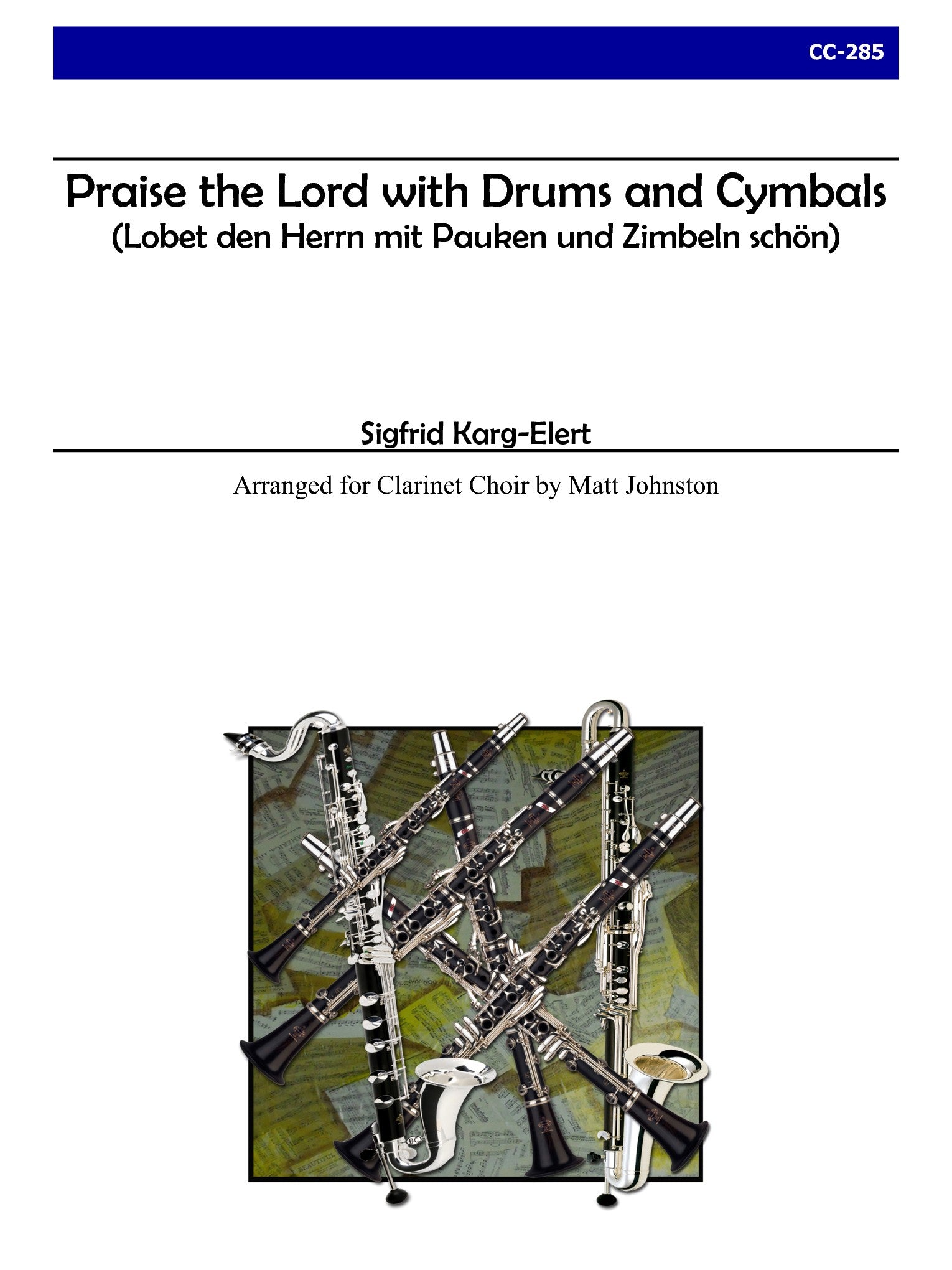 Karg-Elert (arr. Matt Johnston) - Praise the Lord with Drums and Cymbals for Clarinet Choir