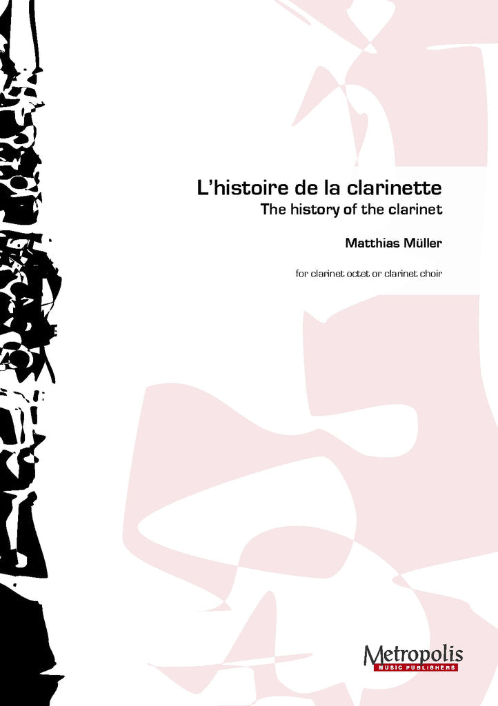 Müller - l'Histoire de la Clarinette for Clarinet Choir