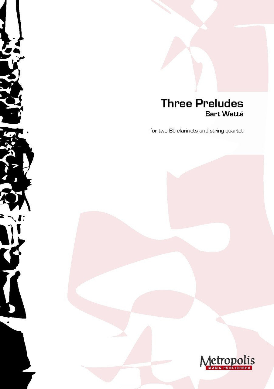 Watte - 3 Preludes for Clarinet Duet and String Quartet