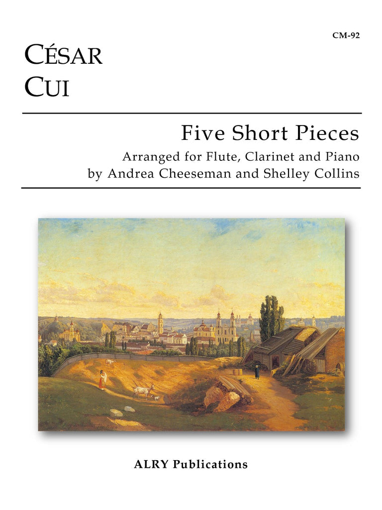 Cui (arr. Andrea Cheesemen/Shelly Collins) - Five Short Pieces for Flute, Clarinet, and Piano